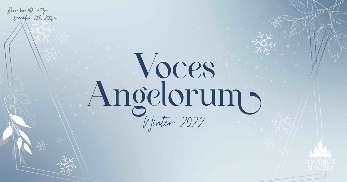 The Amabilis Singers welcome you to their 2022 Christmas concert, Voces Angelorum. Two performances: Dec 9, 7:30 pm &amp; Dec 10, 2:00 pm. Tickets via Eventbrite eventbrite.ca/e/voces-angelo…