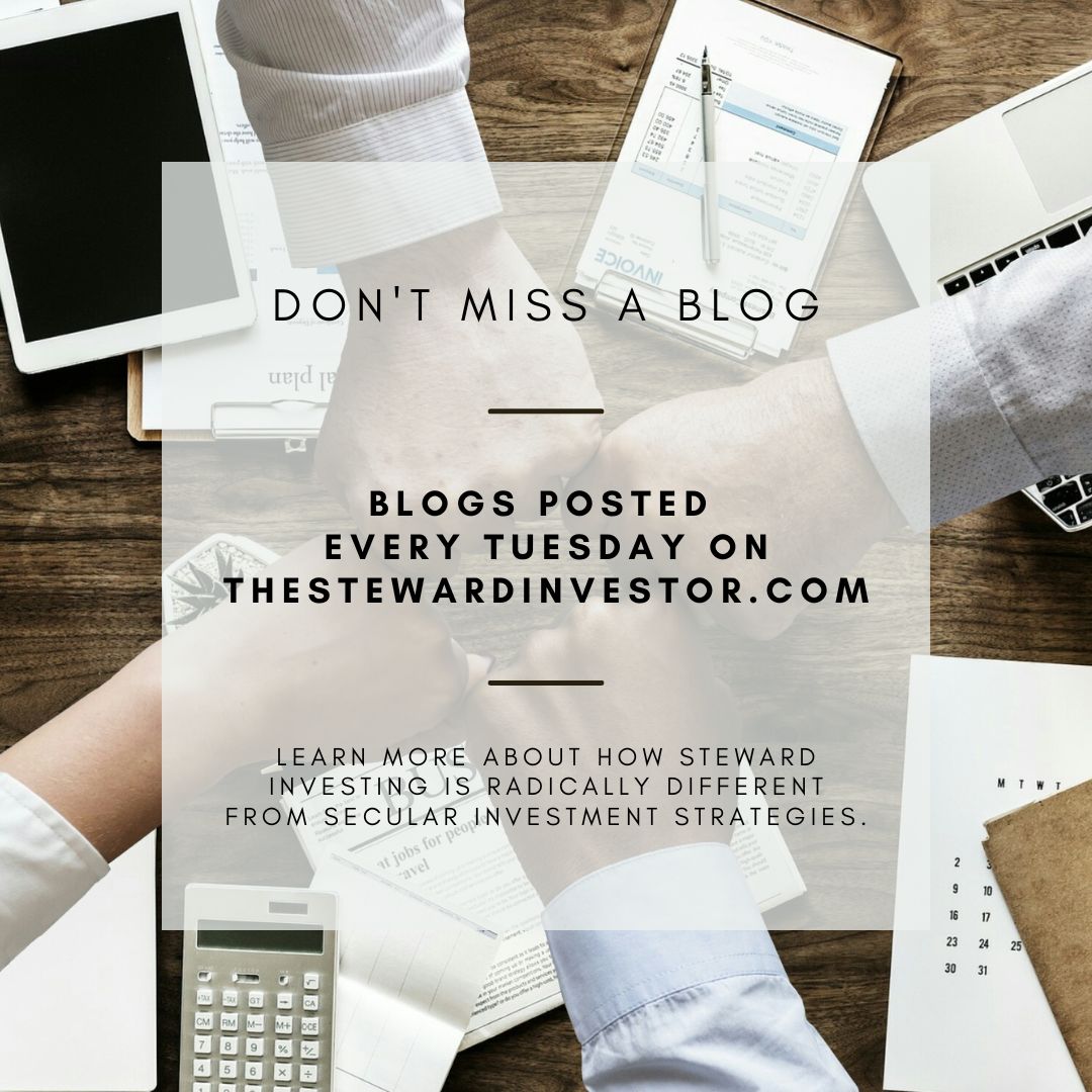 Want to learn more about how Steward Investing is radically different from secular investment strategies? Check out my blogs on The Steward Investor Webpage!!
Don't miss out, new blogs are posted every Tuesday! 
thestewardinvestor.com/blog/