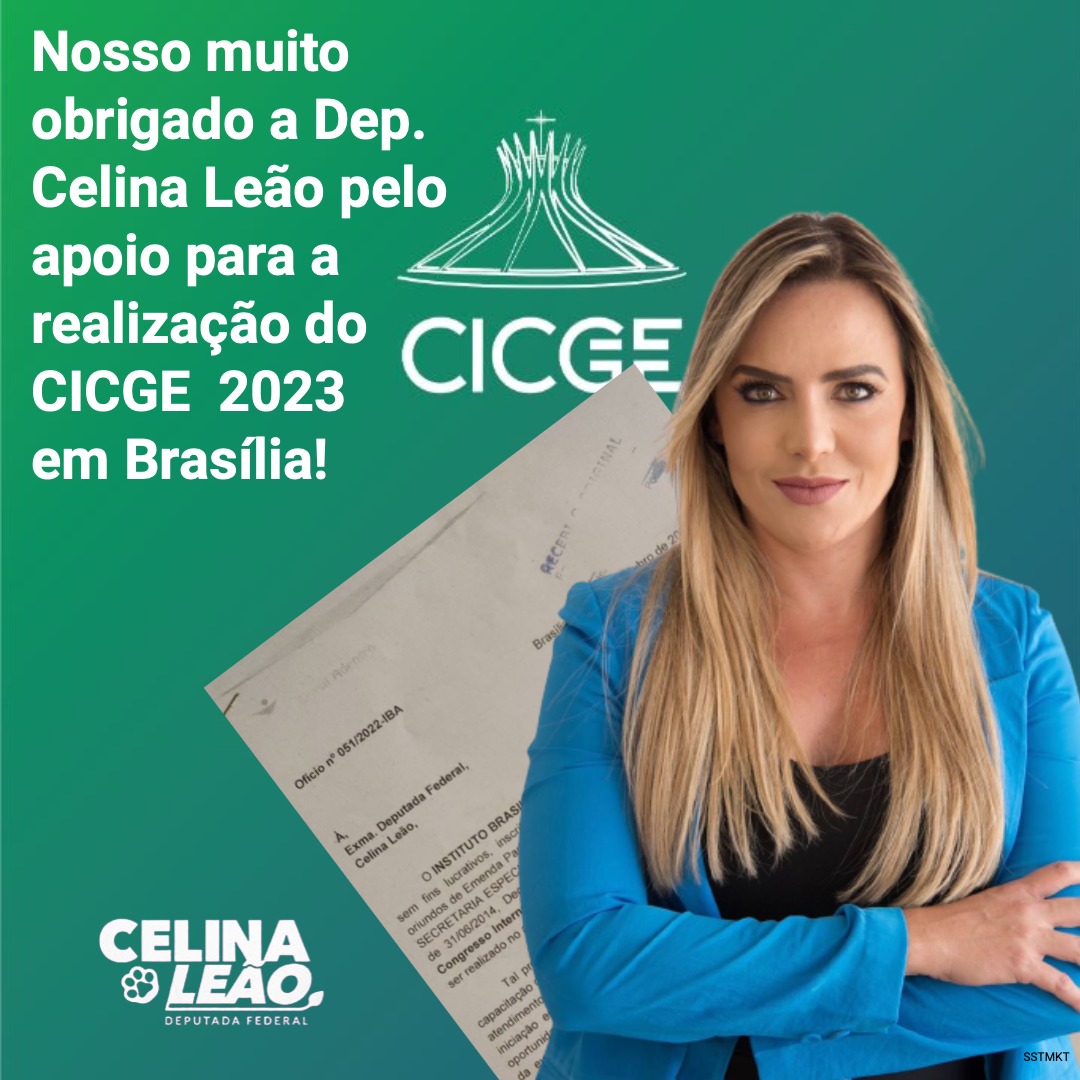 Nosso agradecimentos a “Deputada Federal Celina Leão” pelo apoio confirmado para a realização da segunda edição do CICGE 2023, que ocorrerá na cidade Brasília em data ainda ser definida (no segundo semestre).
 
NOSSO MUITO OBRIGADO! 😍👏🙌🚀