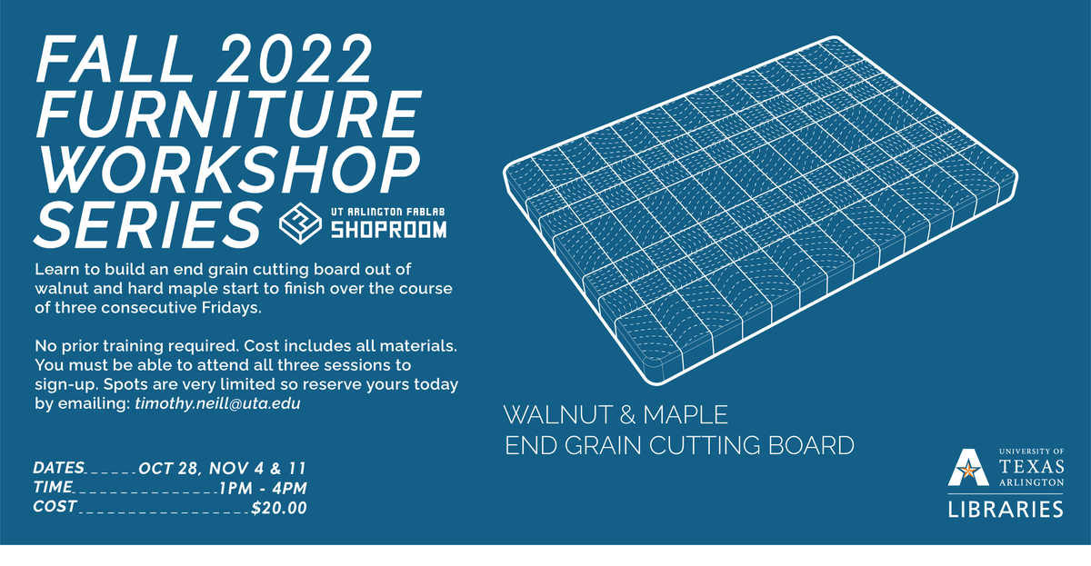 Join us for the Furniture Workshop Series to learn to make a Walnut and Maple End Grain Cutting Board! Starting Oct. 28th 1-4pm, see full info below.