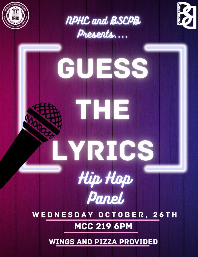 Come out and guess the lyrics during a collaboration event between BSCPB and NPHC during NPHC week this Wednesday (10/26) at 6pm! Wings and pizza will be provided, you don't want to miss this! 🎤