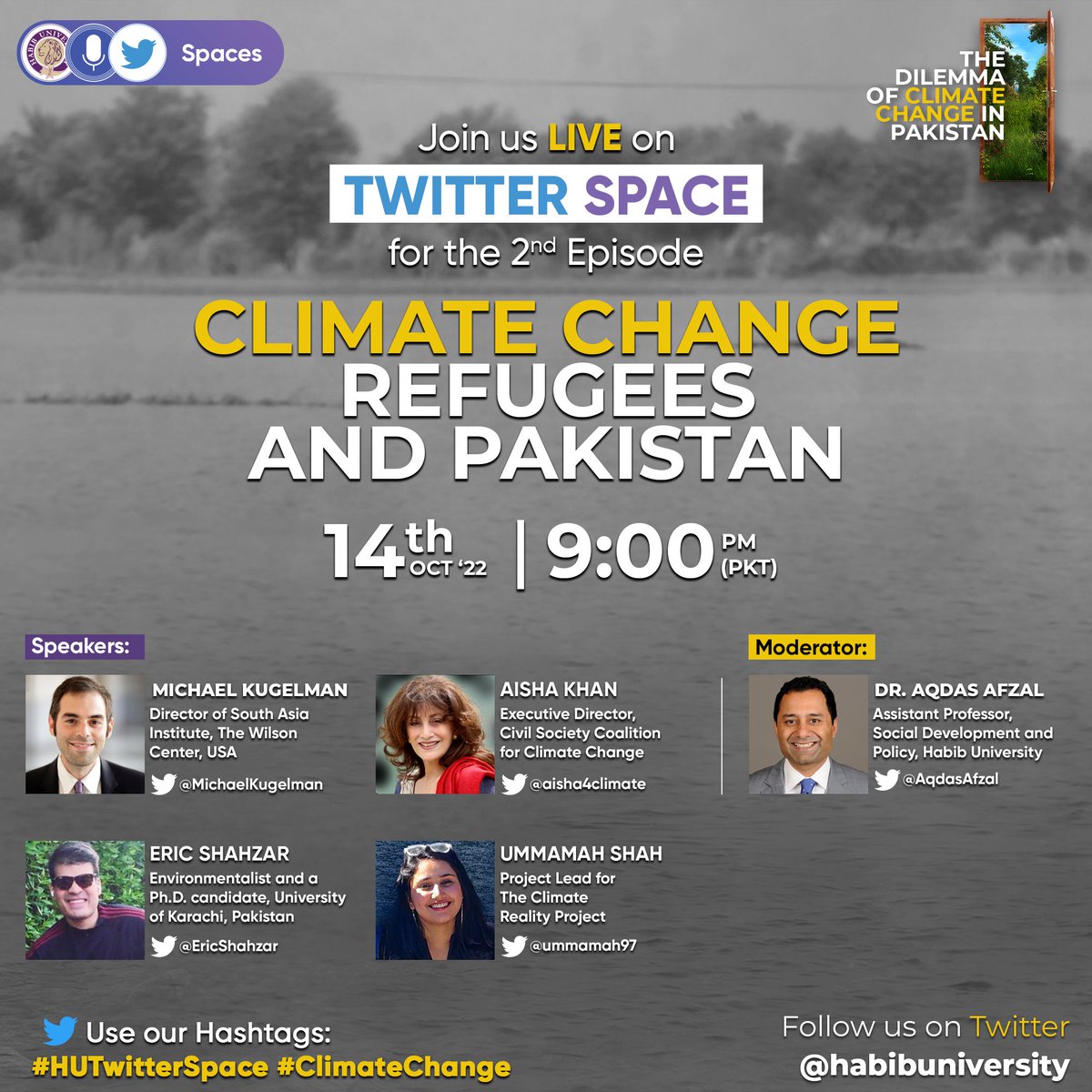 HabibUniversity's tweet photo. For the 2nd episode of #HUTwitterSpace on #ClimateChange Refugees and Pakistan, we are pleased to welcome our esteemed panelists &amp; moderator. 
Set a reminder now &amp; join us on Oct 14, 2022 at 09:00 pm PKT Live on Twitter Space!
https://t.co/ZYgqZxoAm6
#HabibUniversity https://t.co/VFcAysTXIm