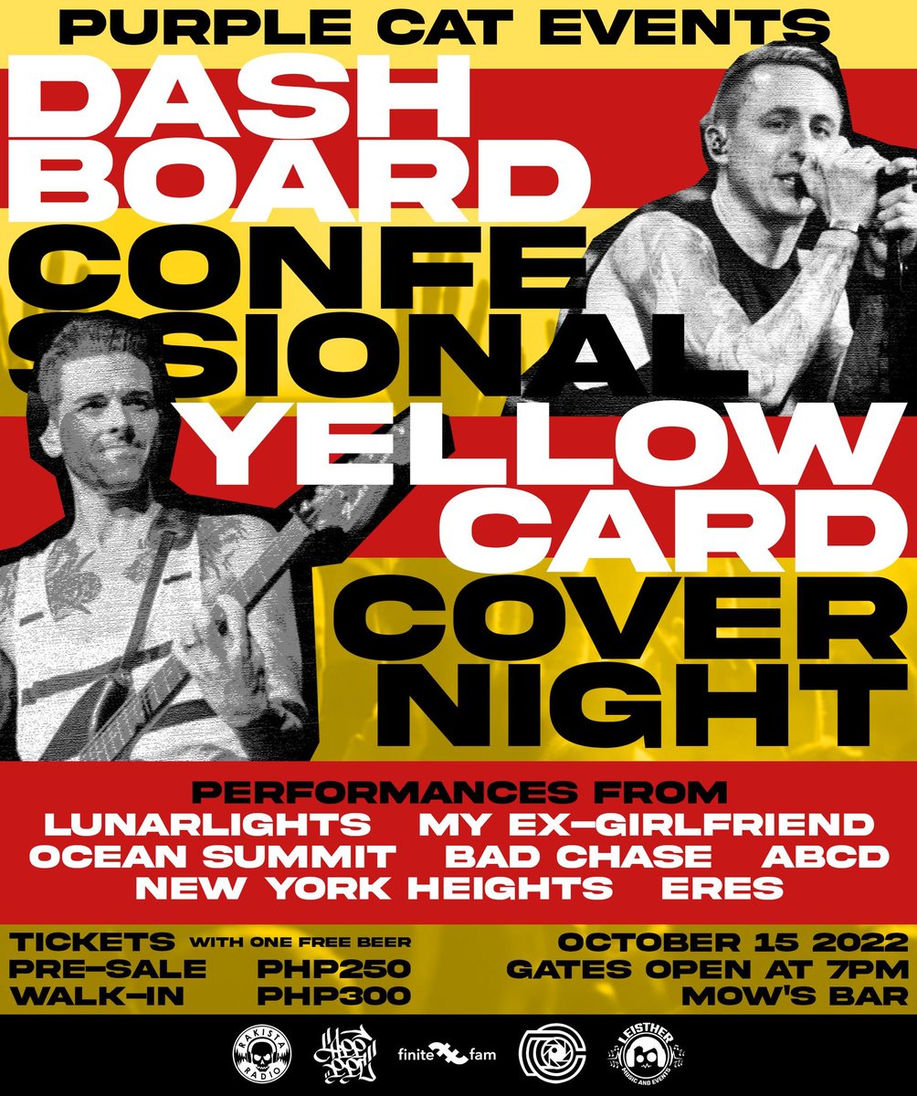 Purple Cat Events presents
DASHBOARD CONFESSIONAL x YELLOWCARD COVER NIGHT

October 15, 2022 | 6PM
Mow's Bar, Quezon City

TICKETS with ONE FREE BEER
PRE-SALE: PHP250
WALK-IN: PHP300 

See you!
