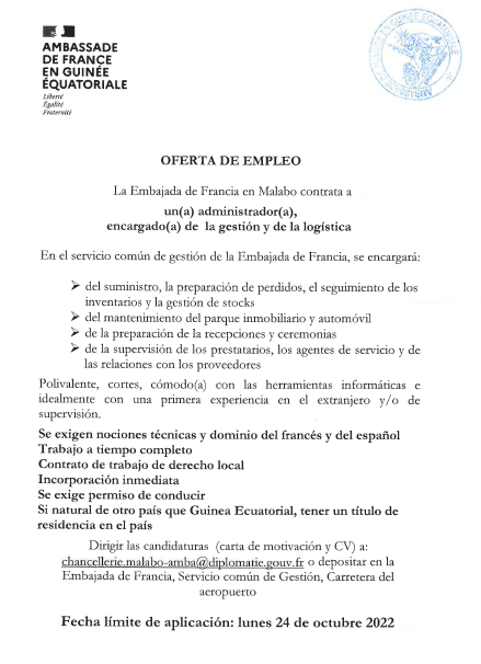 La <a href="/FranceMalabo/">Ambassade de France à Malabo</a> está contratando a un(a) administrador(a), encargado/a de gestión y logística dentro del servicio de gestión común de la Embajada de Francia. 
Plazo de presentación de solicitudes: lunes 24 de octubre. 
Se ruega que se respete el procedimiento de solicitud!