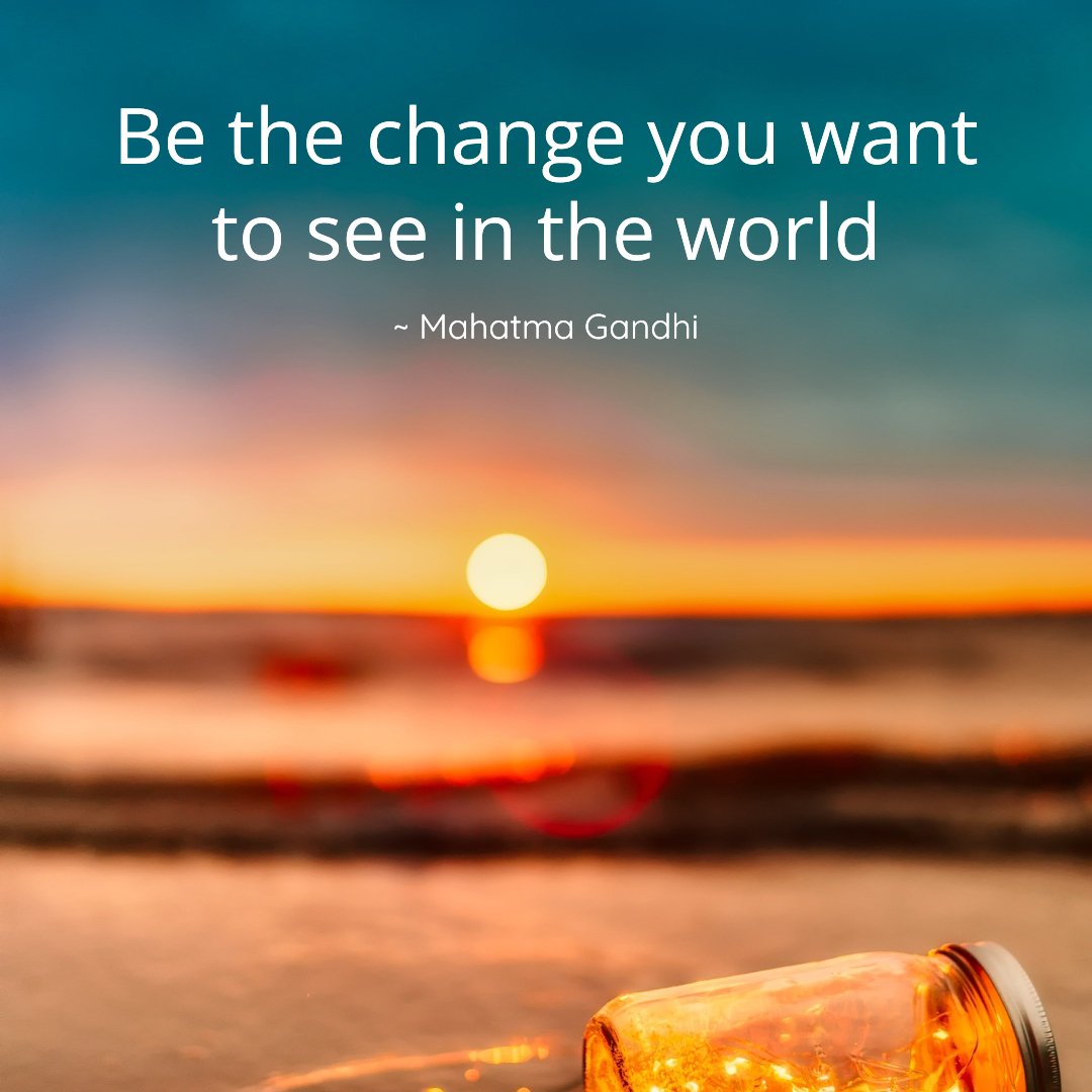 Be positive, be proactive and change the world, for the good of everyone!

What a great quote by Mahatma Gandhi! 👍