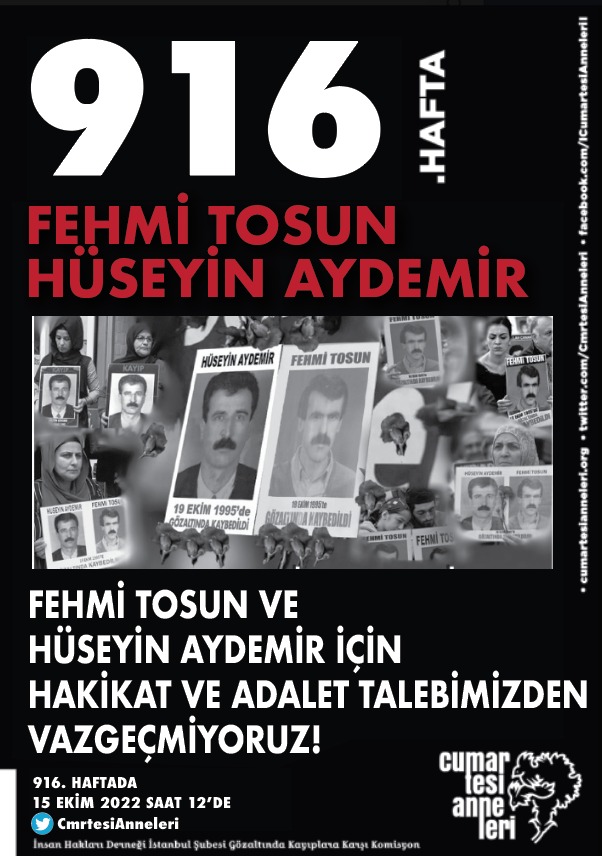#CumartesiAnneleri916Hafta Tosun ve Aydemir Ailelerinin 27 yıldır süren ısrarına eşlik edecek, 'Fehmi Tosun ve Hüseyin Aydemir için hakikat ve adalet talebimizden vazgeçmiyoruz!' diyeceğiz.