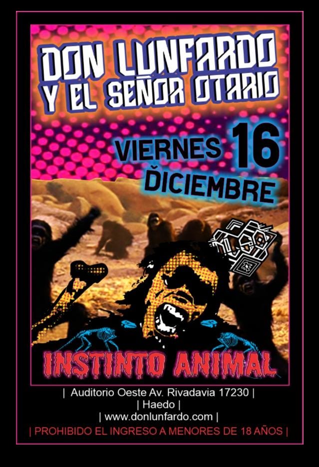 16 DE DICIEMBRE / DON LUNFARDO EN AUDITORIO OESTE

"INSTINTO ANIMAL"

Próximamente entradas anticipadas en los lugares de siempre.

donlunfardo.com.ar