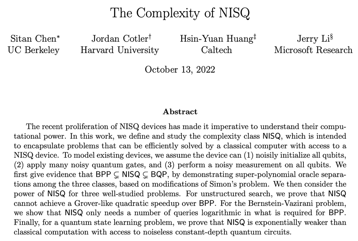 sitanch's tweet photo. What are noisy intermediate-scale quantum devices good for? In a new paper https://t.co/xGDEQ77fSI joint with @JordanCotler, @RobertHuangHY, and @jerryzli, we define and study a new complexity class, NISQ, that captures the computational power of these devices 🧵 (1/n) https://t.co/k2zA6xdmWf