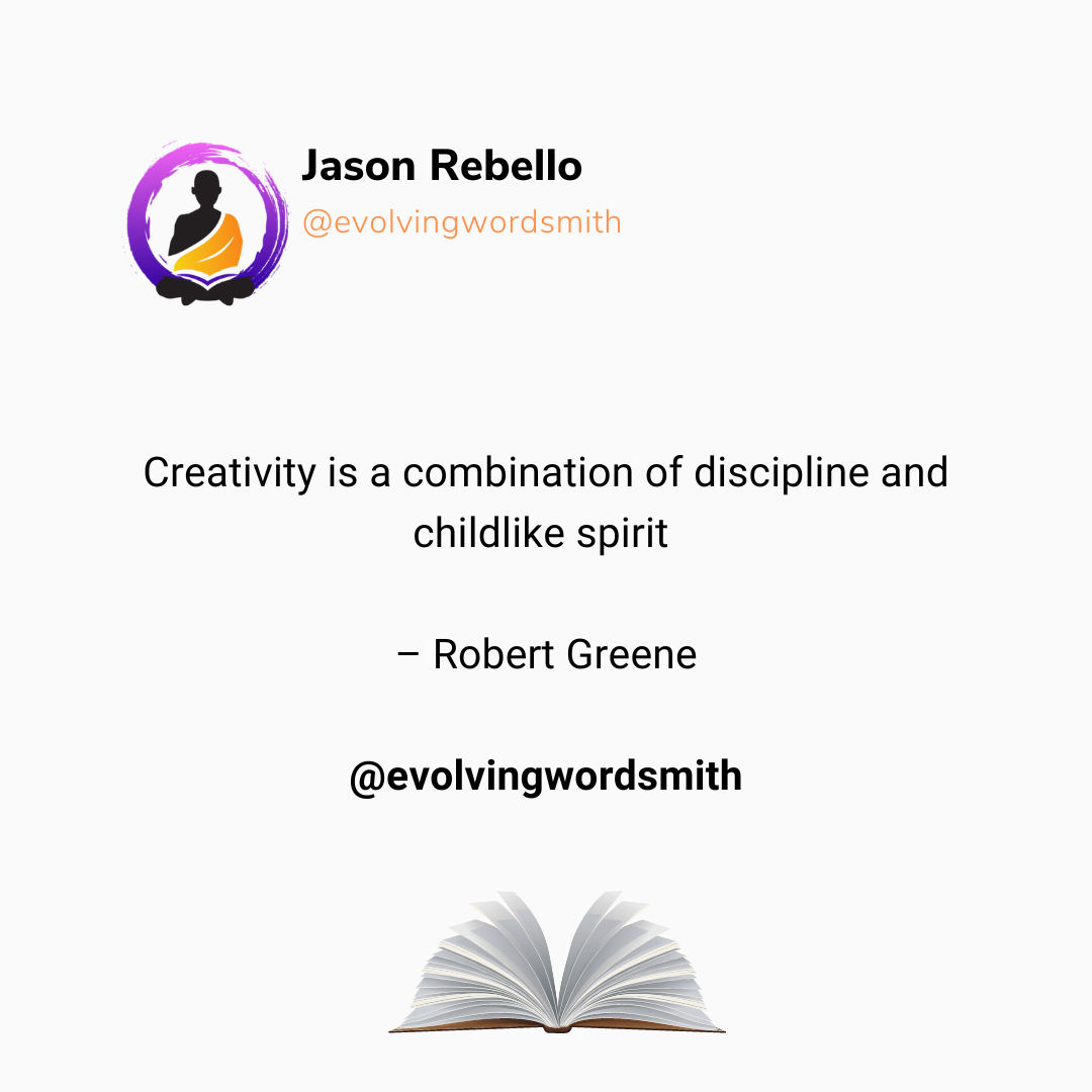evolving_jason's tweet photo. 𝐀 𝐖𝐫𝐢𝐭𝐞𝐫'𝐬 𝐋𝐢𝐟𝐞 𝐟𝐨𝐫 𝐌𝐞!

Creativity is a combination of discipline and childlike spirit – Robert Greene. To put it in another way, to be endlessly creative one must be consistent in application and enthusiastic about the proces https://t.co/6ab6fd77qc