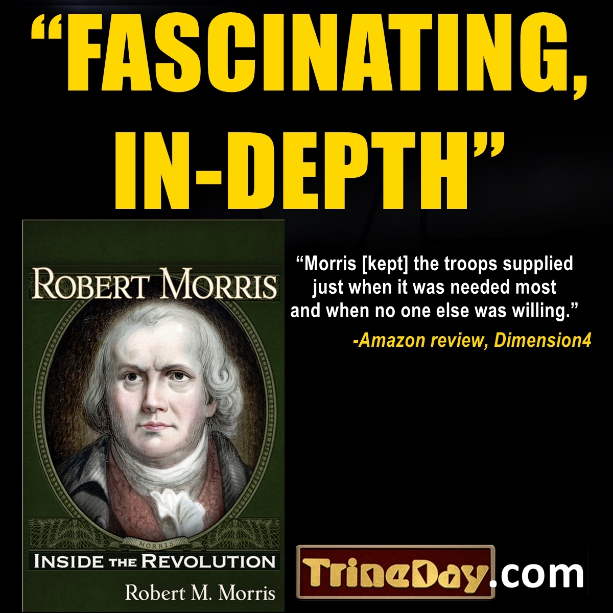 "Robert Morris was ... basically the guy who financed the American Revolution."