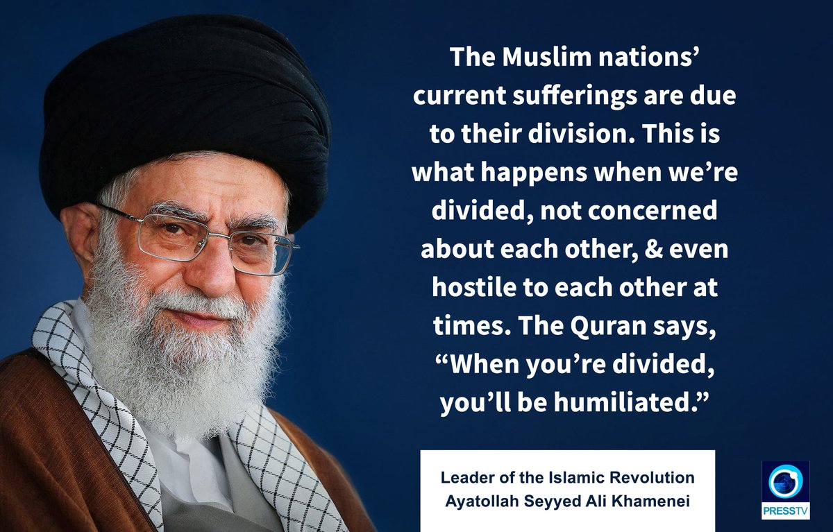 PressTV's tweet photo. The [Holy] Quran says, “When you’re divided, you’ll be humiliated.” Thus, you’ll help others to dominate you.": Leader of the Islamic Revolution Ayatollah Seyyed Ali Khamenei https://t.co/52NS12ICc9