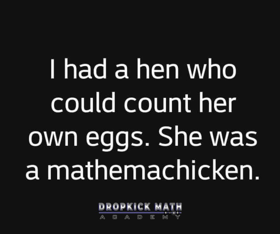 A laugh for the day! #FunnyFriday #mathjokes #mathlaugh #chickenjokes #MathTutor #MathHelp #MathTutoring #jokeoftheday #dropkickmathacademy