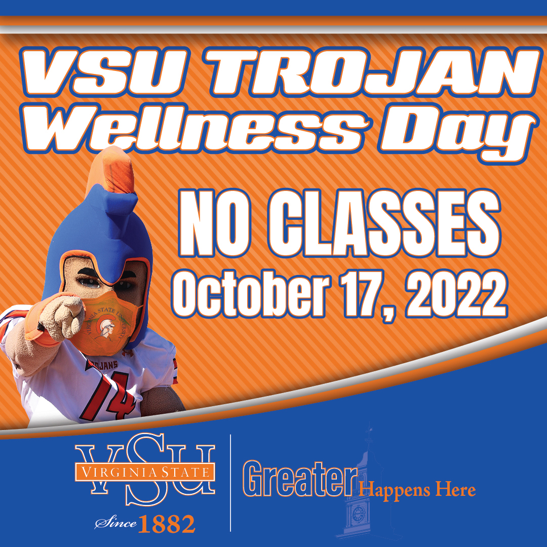 Reminder: Monday, October 17, 2022, is a Trojan Wellness Day for Students. There are no classes that day, as students should engage in self-care by participating in the planned Wellness Day activities. Greater SELF-CARE happens here! #GreaterAtVSU