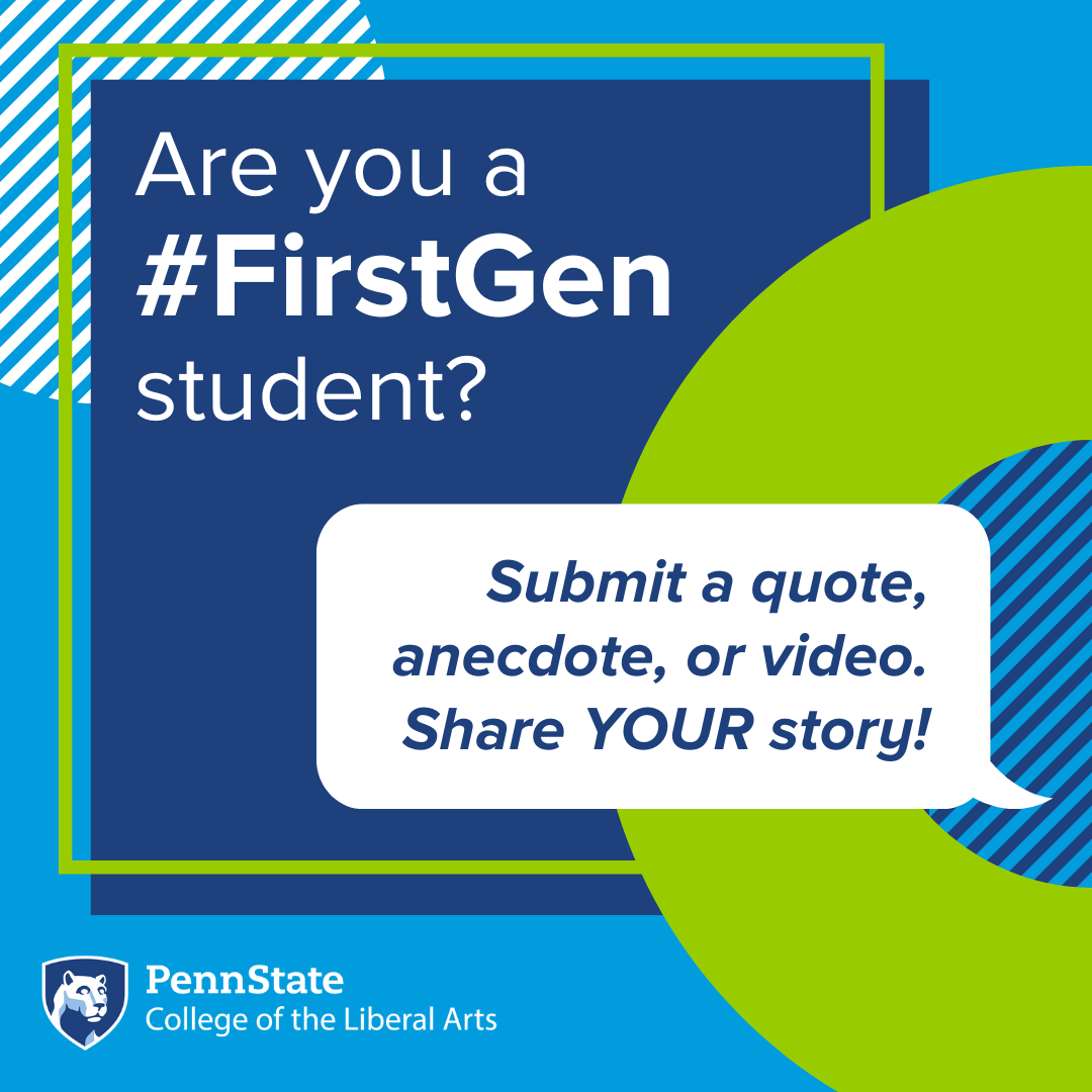 PSULiberalArts's tweet image. .📢 #FirstGenFriday: Are/Were you a #FirstGen @PSULiberalArts student? Submit a quote, anecdote, or short video to share YOUR @penn_state first-generation story or provide advice to inspire other #PSUFirstGen students by Tuesday, November 1 ! ➡bit.ly/firstgenCLA