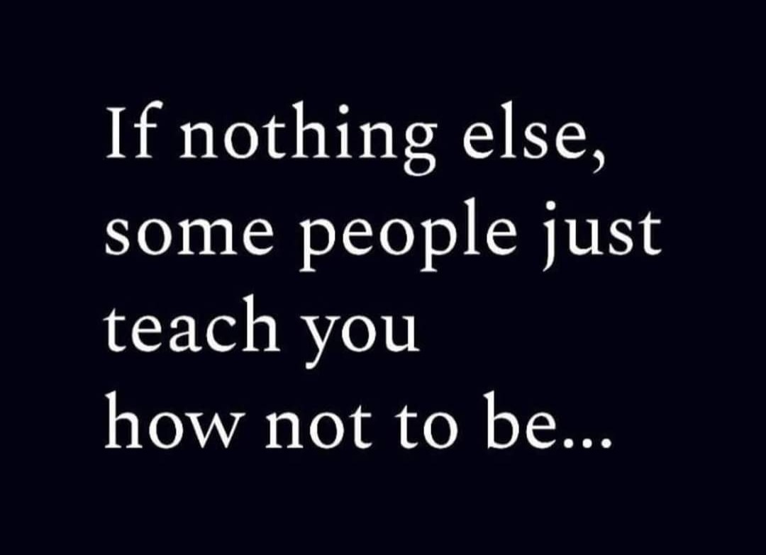 Just remember: Some people are in your life as a lesson to be learned. 🙄 So true!