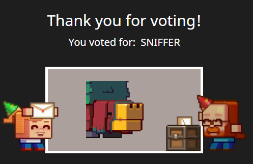 IS OPENNNNNNNNNNN SNIFFER FOR THE WIN COME ONNNNN #MinecraftMobVote #MinecraftLive