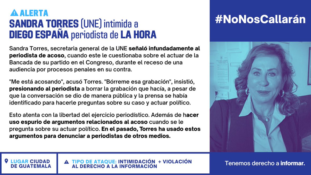 NoNosCallaranGT's tweet photo. Hacer periodismo implica cuestionar la clase política. Es por eso que vemos con preocupación la intimidación en contra de @DiegoEspana_ de @lahoragt. En el pasado, @SandraTorresGUA ha acusado similarmente a otros periodistas de manera espuria. 
#NoNosCallarán https://t.co/cwyB8sB7zl