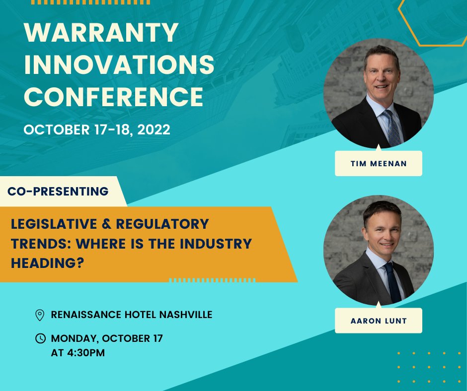 Are you attending the Warranty Innovations Conference in Nashville, TN? Make sure to catch Tim Meenan and Aaron Lunt co-presenting on October 17th at 4:30pm. They will be providing an update on state law changes affecting auto, home and consumer goods service contract providers.