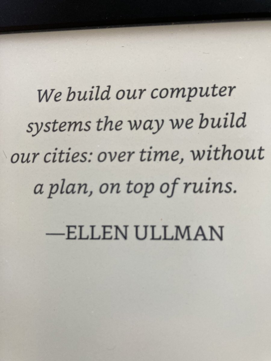 Modern systems management requires digital archaeology. I would amend the quote though to say “without an overall plan or much thought about the future.”