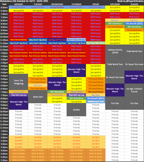 Nickelodeon USA Schedule for 10/17 - 10/23, 2022
EST, Highly subject to change because Nick

Halloween premieres and movies. Daily premieres on Nick Jr. Not many changes outside of the movie lineup and Friends taking over weekends.