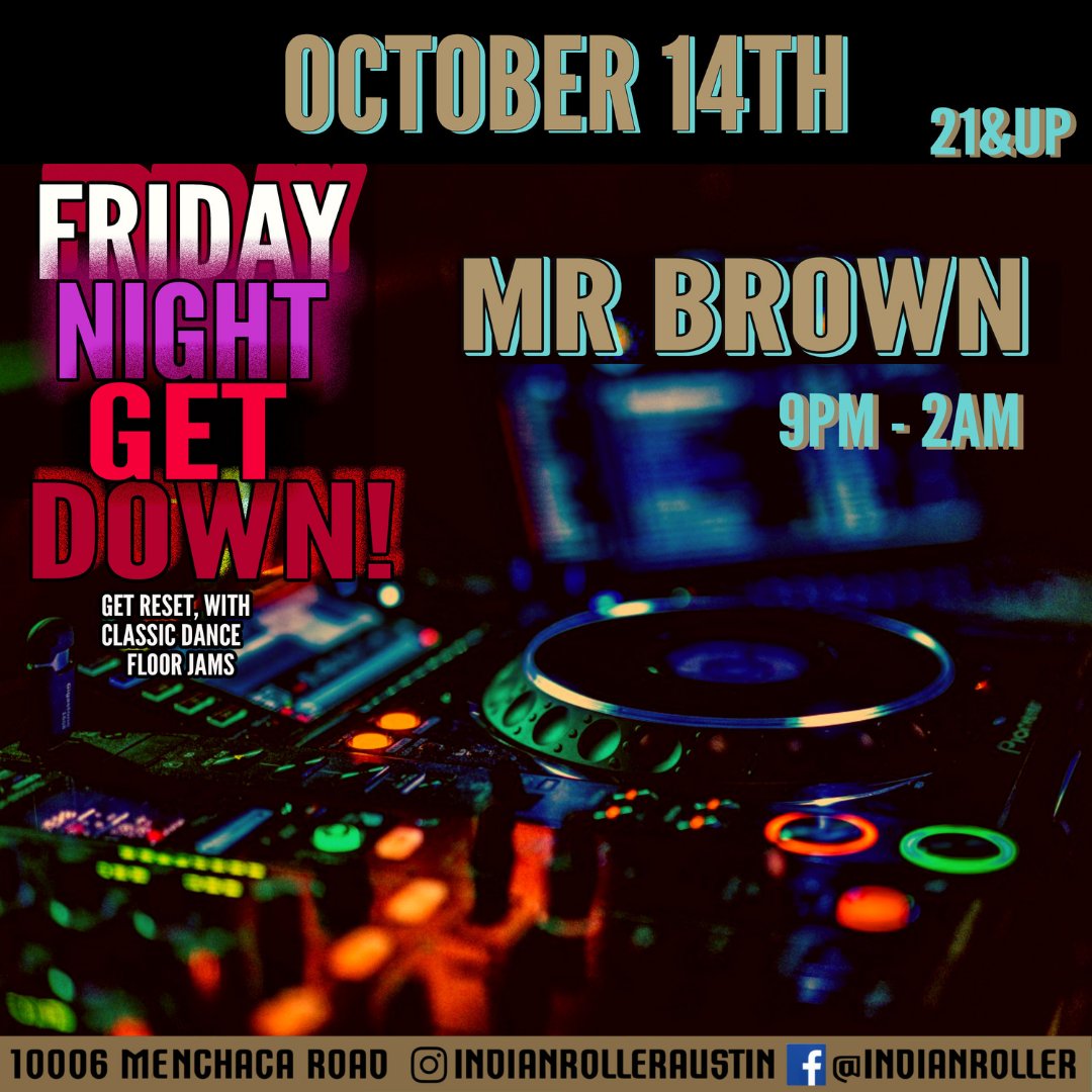 Our last Friday Night Get Down with Mr. Brown, here be here to close it down, he'll always delivers the groove, come get it! #southaustin # atx