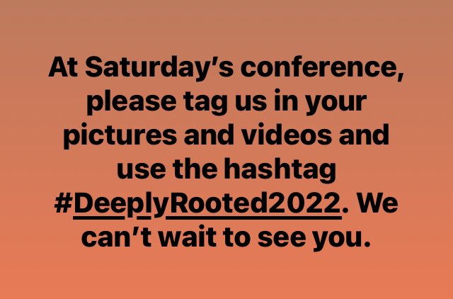 DeeplyRootedCon's tweet photo. At Saturday’s conference, please tag us in your pictures and videos and use the hashtag #DeeplyRooted2022. We can’t wait to see you. https://t.co/e8ltpOx5uM