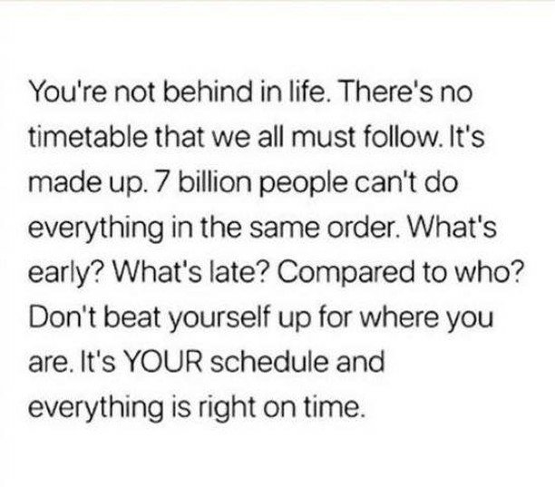 You're not behind in life.