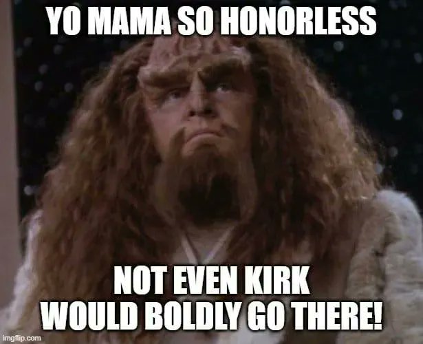 TrekUntold's tweet photo. Yo mama jokes will always be relevant in the future
#startrekTNG #startrek #startrekDS9 #yomama #klingons #kahless #klingon #startrekmeme #startrekmemes #meme #trekkies https://t.co/75oRC87yJw