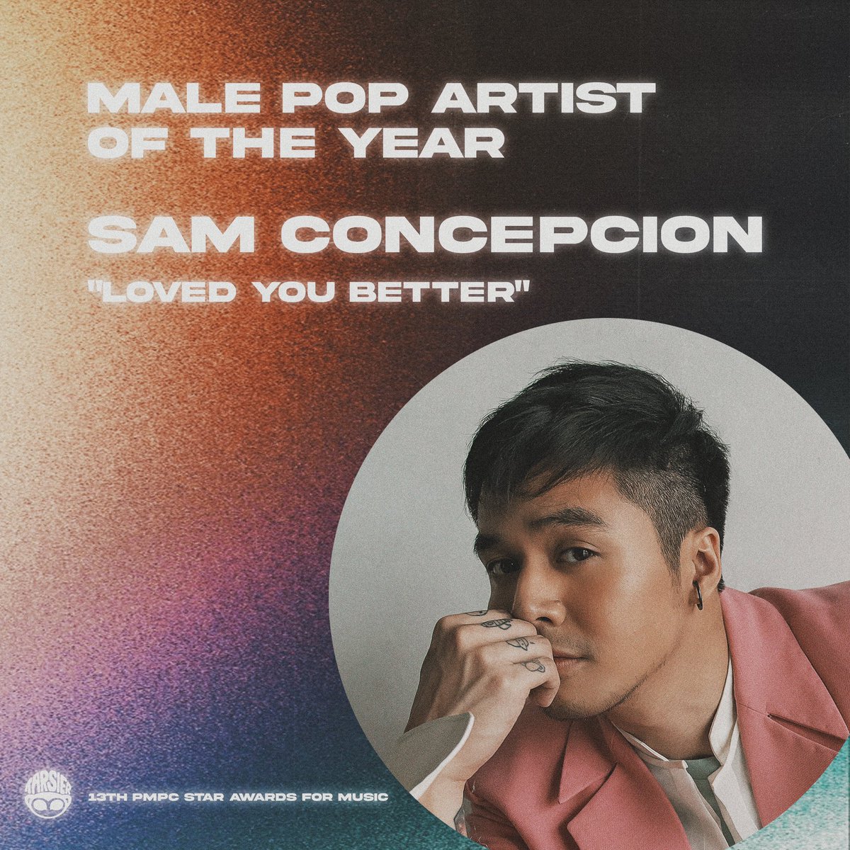 13th PMPC Star Awards for Music

Congratulations! Male Pop Artist of the Year - <a href="/sam_concepcion/">Sam Concepcion</a> with his track “Loved You Better,” together with <a href="/m00phs/">moophs</a> 

 <a href="/StarMusicPH/">Star Music PH</a>