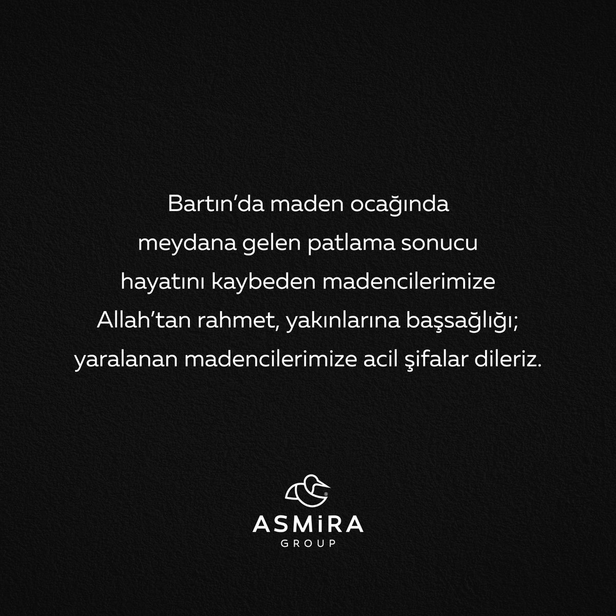 #Bartın ‘da  maden ocağında meydana gelen patlama sonucu hayatını kaybeden madencilerimize Allah’tan rahmet, yakınlarına başsağlığı; yaralanan madencilerimize acil şifalar dileriz.