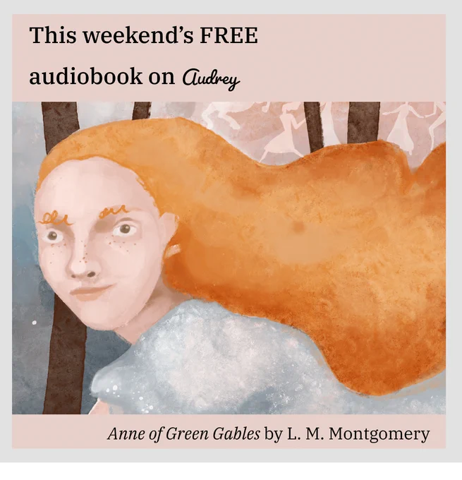 This weekend's free audiobook on Audrey is Anne of Green Gables by L.M. Montgomery