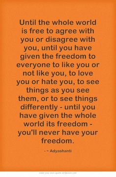 Waking up to the #illusion of #mind will #liberate all who #suffer. Behind your mirad of #thoughts lies absolute #peace and #acceptance. We can freely embrace ourselves and the world as it is. Let go of "shoulds" and "shouldn'ts", and allow everything to be just as it is.