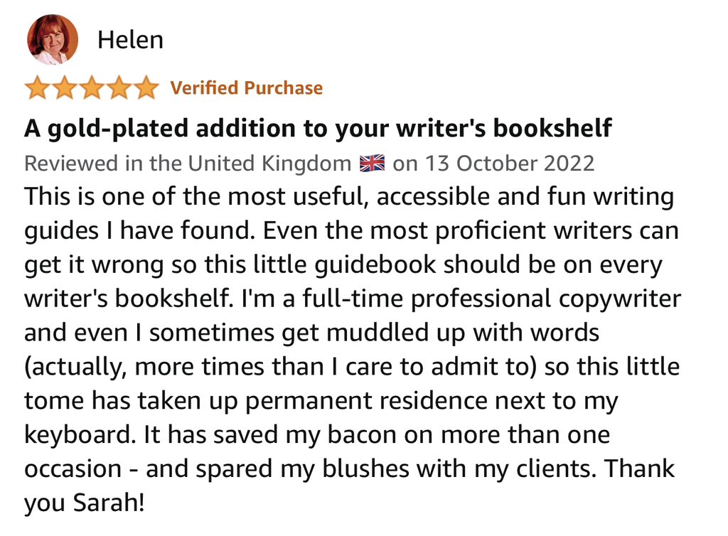 STEcopywriting's tweet image. The Little Book of Confusables is:

“One of the most useful, accessible me and fun writing guides I have found.”

Says a full-time professional copywriter 😍

This makes me VERY happy. 

⭐️ ⭐️ ⭐️ ⭐️ ⭐️ 

#CopyCon22 #CopywritersUnite