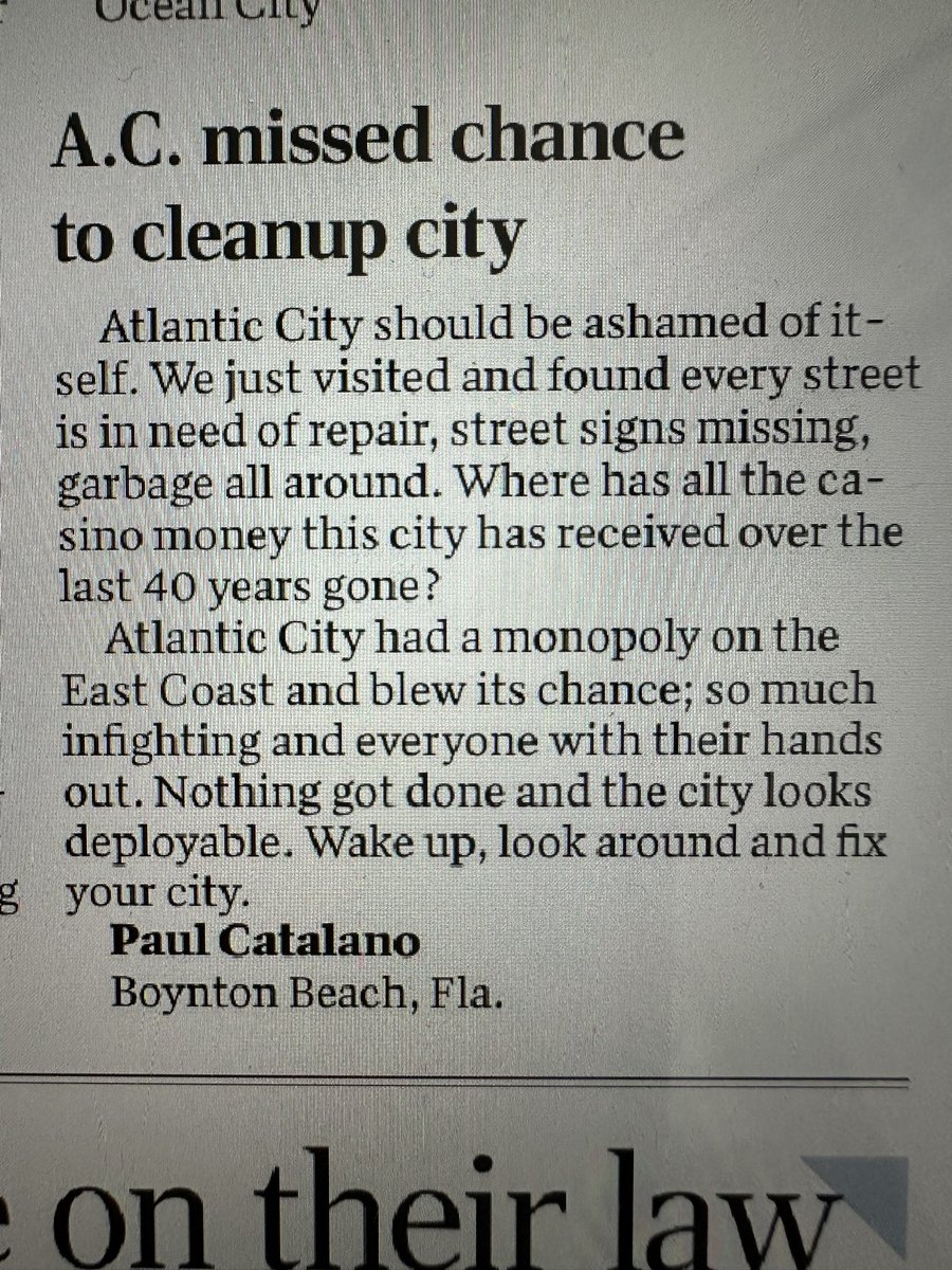 We continue to hear this from ppl everyday - now visitors from Florida feel so strongly about it that they write letters to the Press of AC.  Mayor just continues his tirades and rants against anyone who wants to work together to make things better.  Sad for AC and its residents.