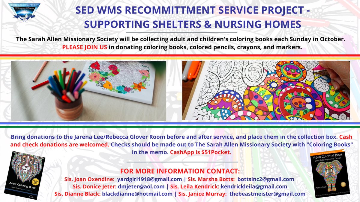 The Sarah Allen Missionary Society is collecting adult and children's coloring books each Sunday in October in support of the SED WMS Recommitment Service Project, which supports shelters and nursing homes.  There more information on how to help below!