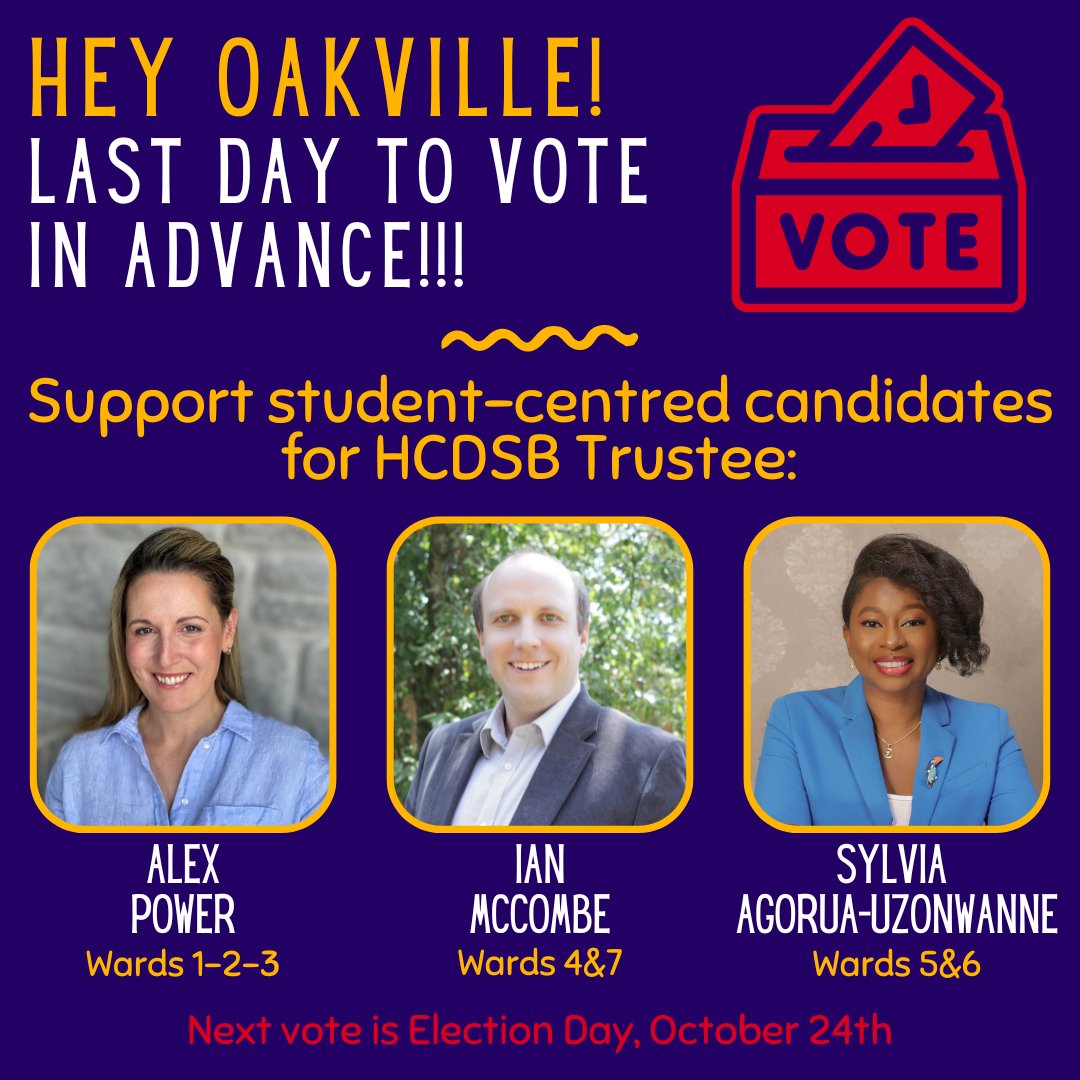 🚨 #Oakville - today is the LAST DAY to vote in advance! Locations: elections.oakville.ca/where-do-i-vot… 

Vote for a better HCDSB - elect: 
Wards 1-2-3: Alex Power <a href="/Power4Trustee/">AlexPower4Trustee</a>
Wards 4&amp;7: Ian McCombe <a href="/McCombe4Trustee/">Ian McCombe - HCDSB Trustee Candidate Oakville 4/7</a>
Wards 5&amp;6: Sylvia Agorua-Uzonwanne @sylvia4trustee

#YourVoteIsYourVoice