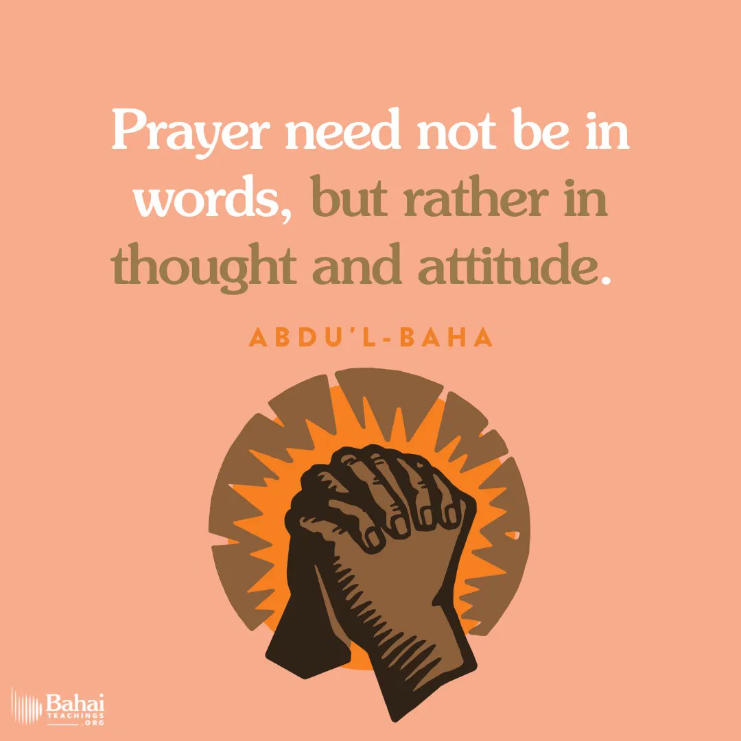 Bahai_Teachings's tweet photo. Prayer need not be in words, but rather in thought and attitude. But if this love and this desire are lacking, it is useless to try to force them. Words without love mean nothing. - #AbdulBaha⠀
⠀
#bahai #spirituality #prayer #love #meditation ⠀
(Bahá’u’lláh and the New Era) https://t.co/CnMiNsZfNV