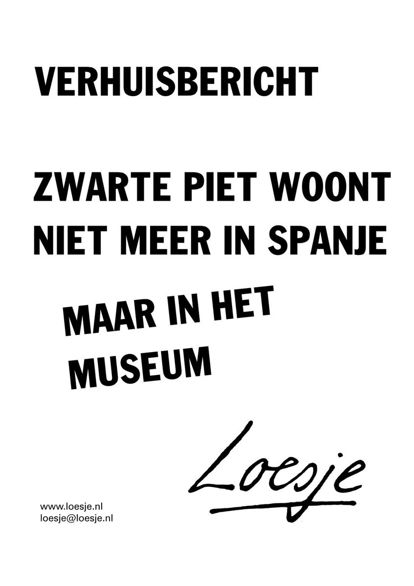 **     Verhuisbericht 

        Zwarte Piet woont 
        niet meer in Spanje 

                       maar in het 
                                           museum**

#zwartepiet #loesje