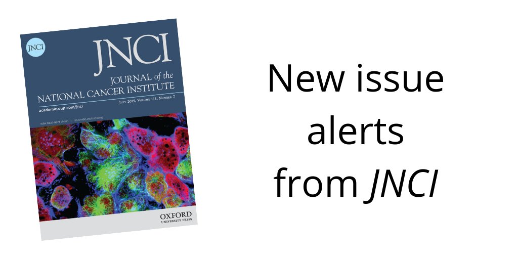 Keep up with the latest articles from JNCI. Sign up for new issue alerts from the journal: bit.ly/2Hnqsxf