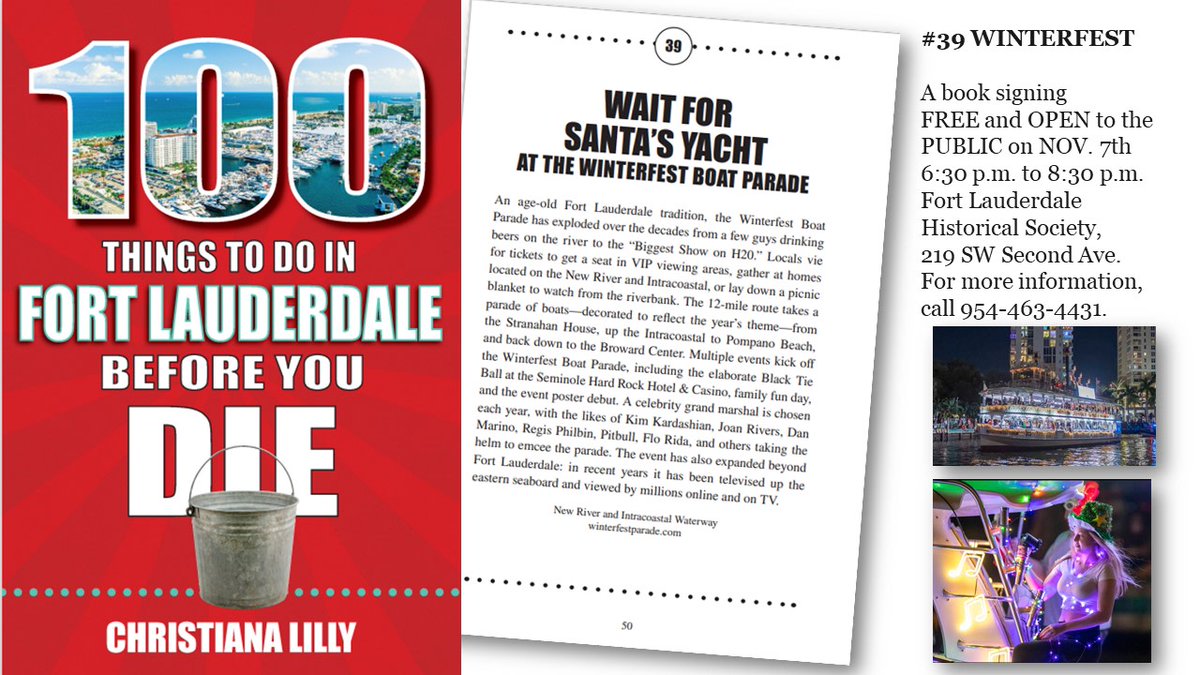 WINTERFEST is listed in 100 Things To Do In Fort Lauderdale BEFORE YOU DIE by Christiana Lilly as #39. What do you think?
There is a FREE book signing which is OPEN to the PUBLIC on NOV. 7th from 6:30 p.m. to 8:30 p.m.
Fort Lauderdale Historical Society 219 SW Second Ave. For....