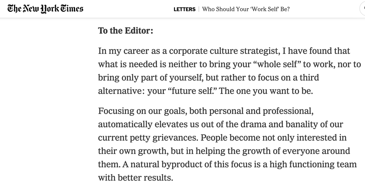NYT had a funny piece on why it's a horrible idea to bring your "whole self" to work.  Thousands of comments for both sides. Amazingly, they gave me the last word...