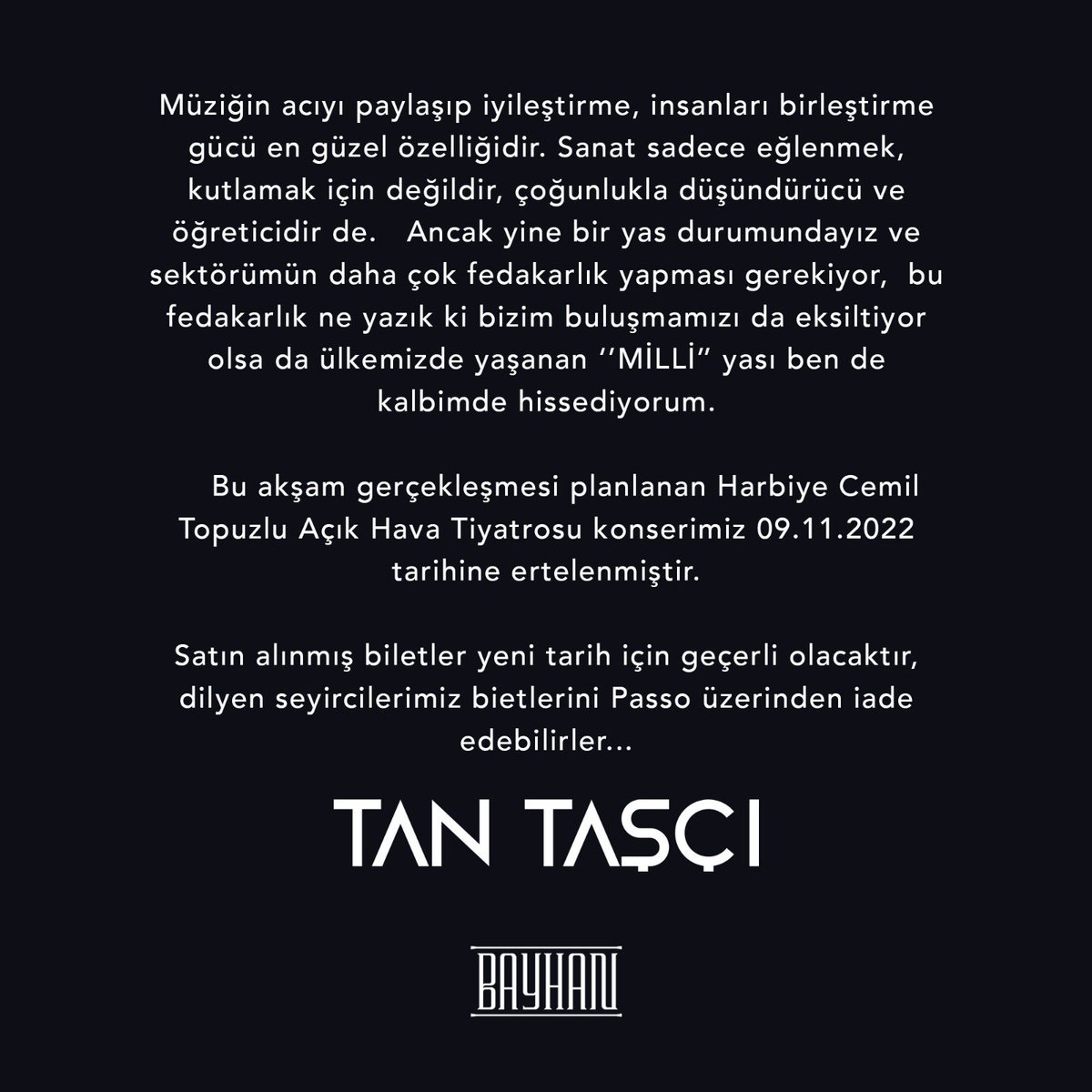 Bu akşam gerçekleşmesi planlanan Harbiye Cemil Topuzlu Açık Hava Tiyatrosu konserimiz 09.11.2022 tarihine ertelenmiştir. Satın alınmış biletler yeni tarih için geçerli olacaktır, dilyen seyircilerimiz bietlerini Passo üzerinden iade edebilirler...