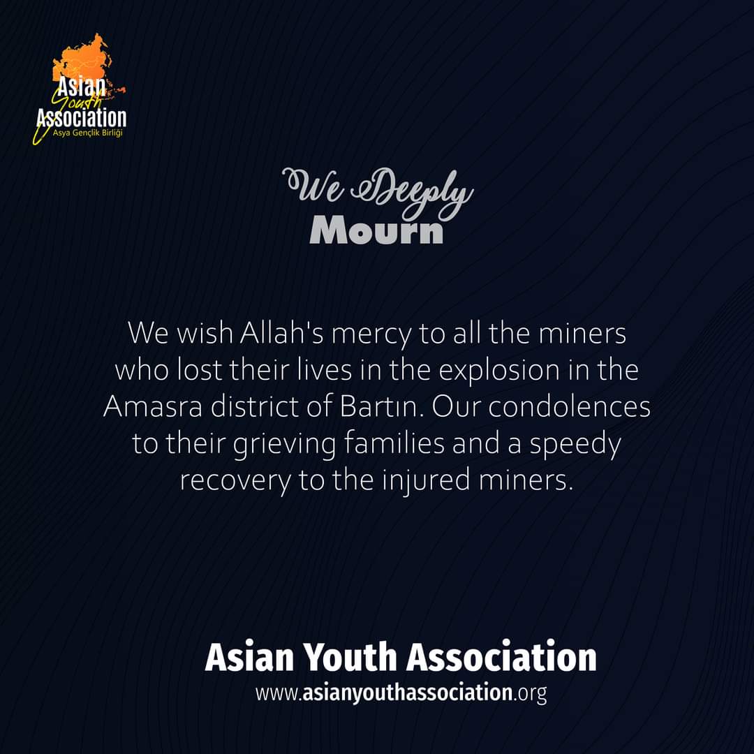 AsianYouthAsso's tweet photo. We Deeply Mourn 

We wish Allah's mercy to all the miners who lost their lives in the explosion in the Amasra district of Bartın. Our condolences to their grieving families and a speedy recovery to the injured miners. https://t.co/DZVezkopbU