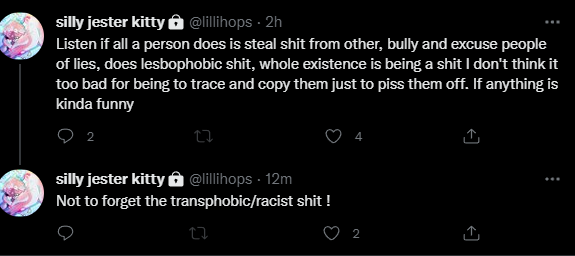 This is not the only time they have behaved this way and in fact find it funny to copy, trace and steal from other artists simply because they do not like them. They and their friends are in a hateful echo chamber. It is disgusting behavior.