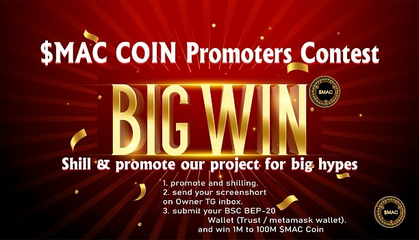 📃 Contest Rules 📢

1️⃣ Promotion &amp; shilling on any type of platform Exp:-TG/Twitter/FB/YouTube/Insta/reedit/Discord/etc.

2️⃣ Send screenshot to Owner TG to prove your work.

3️⃣ Submit BSC BEP-20 Address (of Trust/Metamask Wallet)

✅ Win 1M to 100M $MAC COIN. Everyone will rcv: