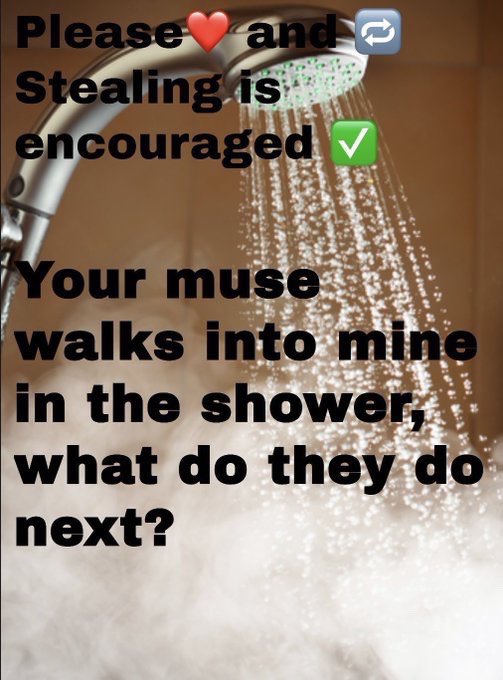 You can chose which muse or maybe you walk in a public shower with all my muses?