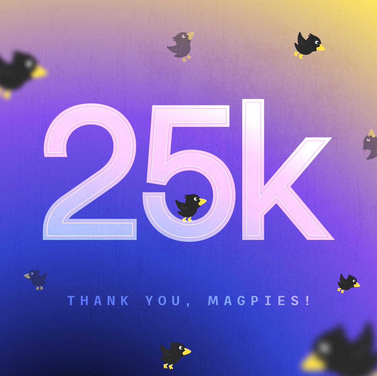 Hey Magpies 🐦

Together, we've reached another milestone! ⛳

🔥 25.000 followers on Twitter 🔥

We really appreciate your support, you're all amazing! 💜

Let's keep it going!