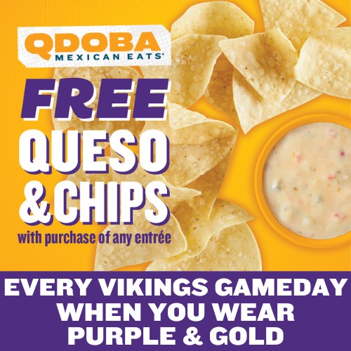 Cheer on the Vikes with Free Chips &amp; Queso every game day!