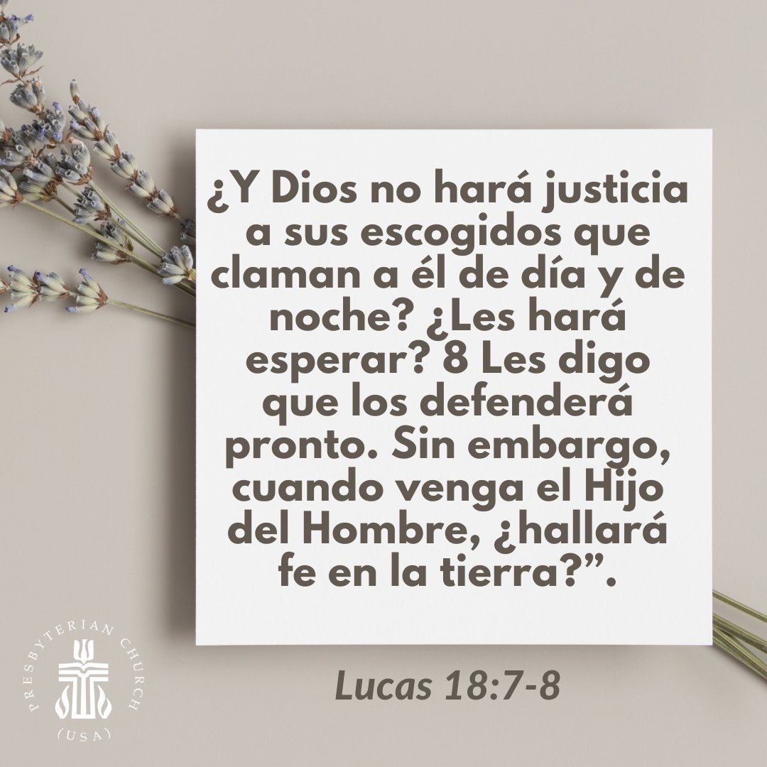 Presbyterian's tweet photo. "'And will not God grant justice to his chosen ones who cry to him day and night? Will he delay long in helping them? I tell you, he will quickly grant justice to them. And yet, when the Son of Man comes, will he find faith on earth?'" Luke 18:7-8 #SundayScripture #GospelOfLuke https://t.co/8BNywswaen