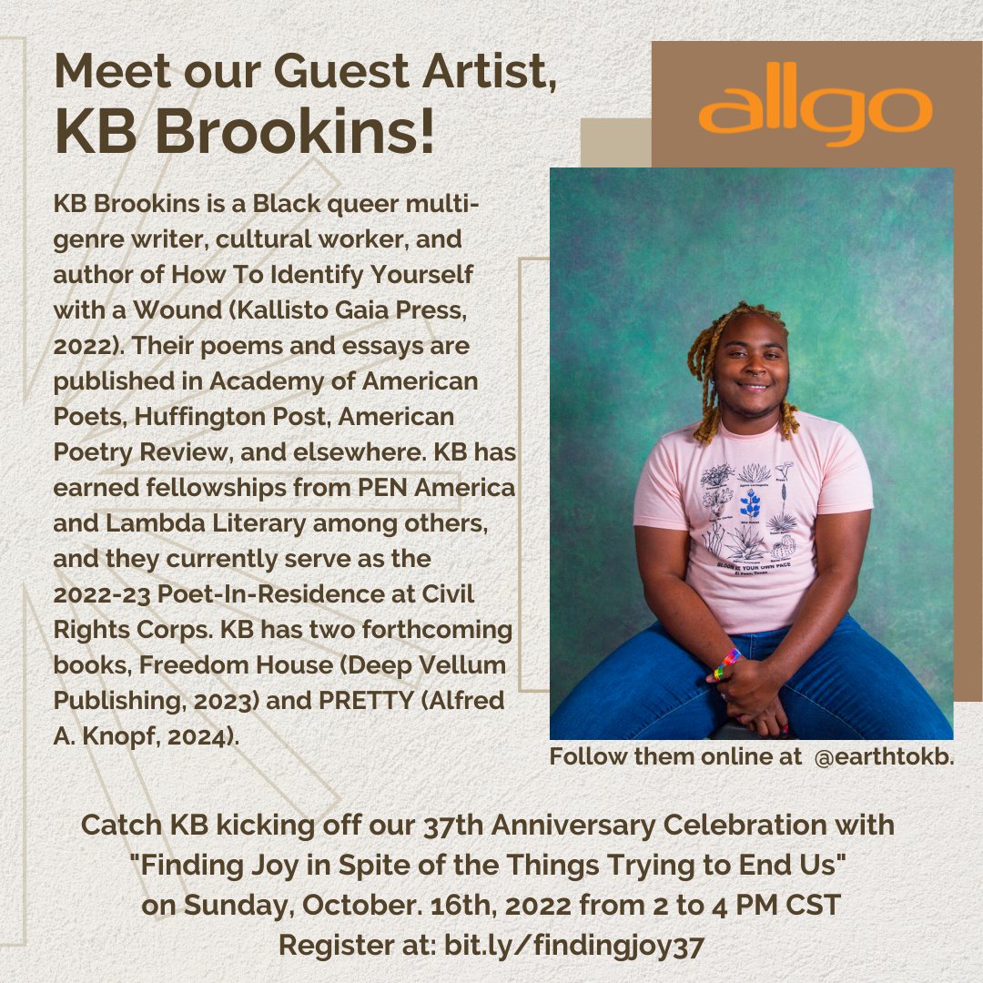 Meet KB Brookins (@earthtokb) and join us as we celebrate 37 years of allgo with a writing workshop and discussion titled "Finding Joy in Spite of the Things Trying to End Us." 
Register Here: bit.ly/findingjoy37